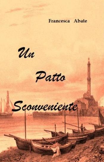 Un patto sconveniente - Francesca Abate - Libro ilmiolibro self publishing 2013, La community di ilmiolibro.it | Libraccio.it