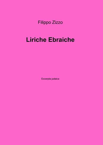Liriche ebraiche - Filippo Zizzo - Libro ilmiolibro self publishing 2013, La community di ilmiolibro.it | Libraccio.it