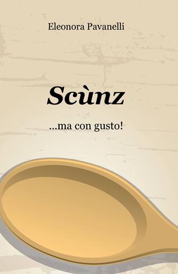 Scunz - Eleonora Pavanelli - Libro ilmiolibro self publishing 2013, La community di ilmiolibro.it | Libraccio.it
