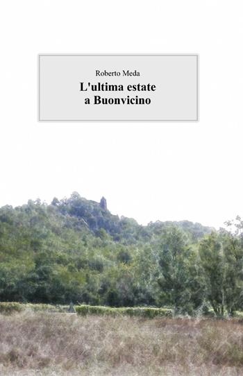 L' ultima estate a Buonvicino - Roberto Meda - Libro ilmiolibro self publishing 2013, La community di ilmiolibro.it | Libraccio.it