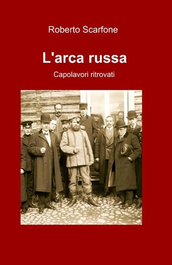 L' arca russa - Roberto Scarfone - Libro ilmiolibro self publishing 2013, La community di ilmiolibro.it | Libraccio.it