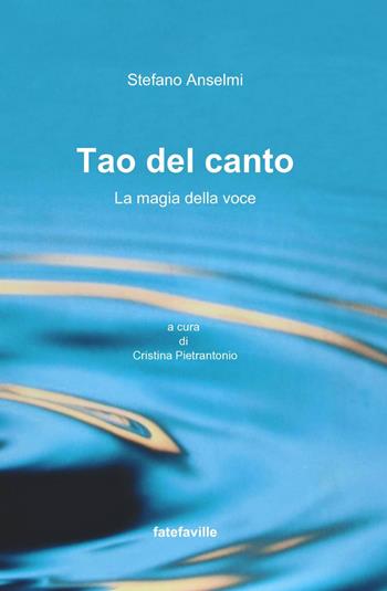 Tao del canto. La magia della voce - Stefano Anselmi - Libro ilmiolibro self publishing 2013, La community di ilmiolibro.it | Libraccio.it