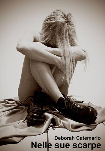 Nelle sue scarpe - Deborah Catemario - Libro ilmiolibro self publishing 2013, La community di ilmiolibro.it | Libraccio.it