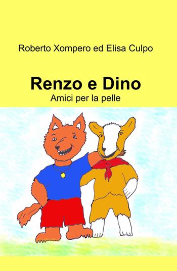 Renzo e Dino - Roberto Xompero, Elisa Culpo - Libro ilmiolibro self publishing 2013, La community di ilmiolibro.it | Libraccio.it