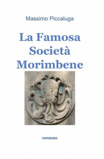 La famosa società Morimbene - Massimo Piccaluga - Libro ilmiolibro self publishing 2013, La community di ilmiolibro.it | Libraccio.it