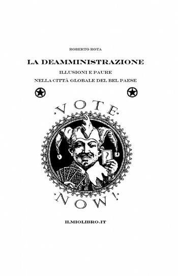 La deamministrazione - Roberto Rota - Libro ilmiolibro self publishing 2013, La community di ilmiolibro.it | Libraccio.it