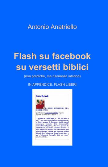 Flash su facebook su versetti biblici - Antonio Anatriello - Libro ilmiolibro self publishing 2013, La community di ilmiolibro.it | Libraccio.it