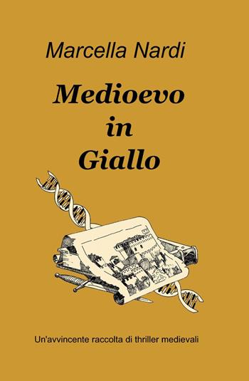 Medioevo in giallo - Marcella Nardi - Libro ilmiolibro self publishing 2013, La community di ilmiolibro.it | Libraccio.it