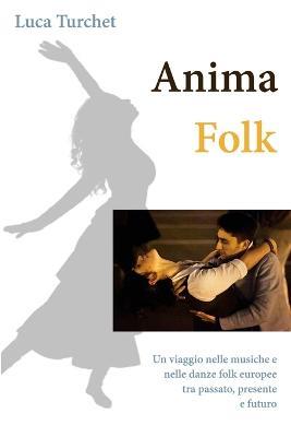 Anima folk - Luca Turchet - Libro ilmiolibro self publishing 2013, La community di ilmiolibro.it | Libraccio.it
