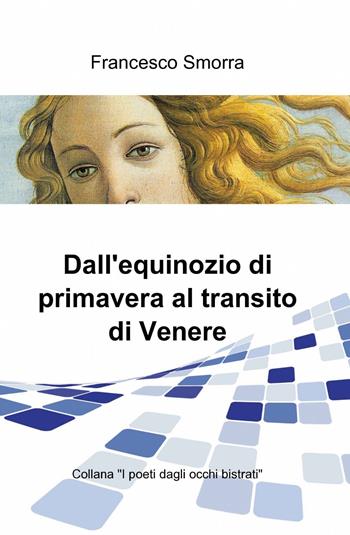 Dall'equinozio di primavera al transito di Venere - Francesco Smorra - Libro ilmiolibro self publishing 2013, La community di ilmiolibro.it | Libraccio.it