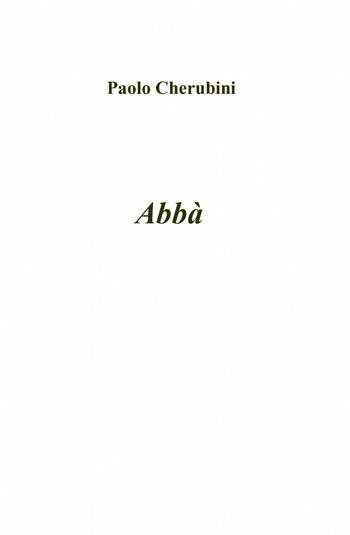 Abbà - Paolo Cherubini - Libro ilmiolibro self publishing 2012, La community di ilmiolibro.it | Libraccio.it