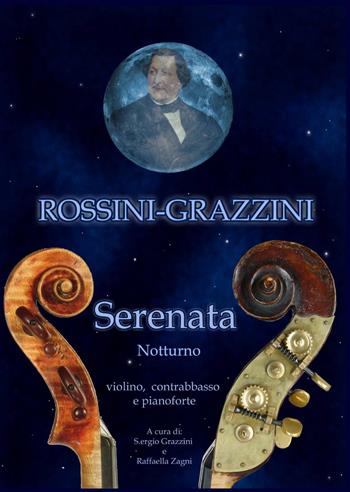 Serenata - Gioachino Rossini, Grazzini - Libro ilmiolibro self publishing 2013, La community di ilmiolibro.it | Libraccio.it