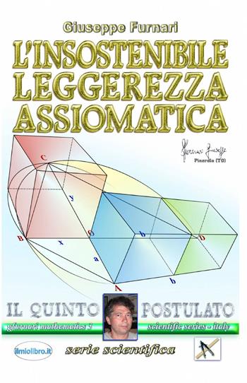 L' insostenibile leggerezza assiomatica - Giuseppe Furnari - Libro ilmiolibro self publishing 2013, La community di ilmiolibro.it | Libraccio.it