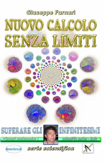 Nuovo calcolo senza limiti - Giuseppe Furnari - Libro ilmiolibro self publishing 2013, La community di ilmiolibro.it | Libraccio.it