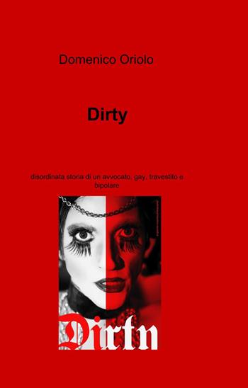Dirty - Domenico Oriolo - Libro ilmiolibro self publishing 2013, La community di ilmiolibro.it | Libraccio.it