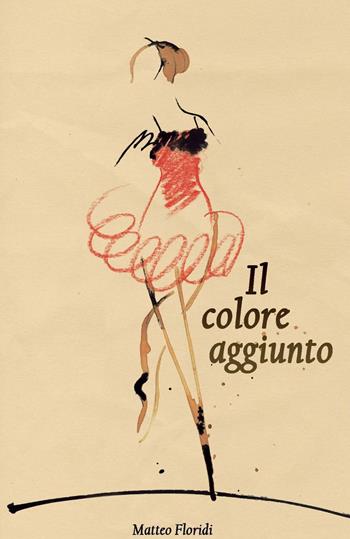 Il colore aggiunto - Matteo Floridi - Libro ilmiolibro self publishing 2013, La community di ilmiolibro.it | Libraccio.it