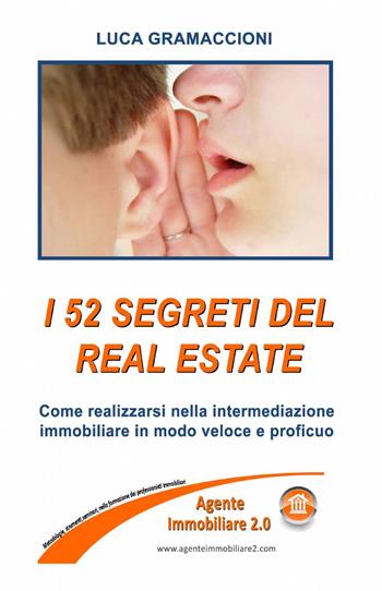 I 52 segreti del real estate - Luca Gramaccioni - Libro ilmiolibro self publishing 2013, La community di ilmiolibro.it | Libraccio.it
