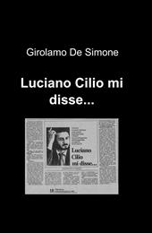 Luciano Cilio mi disse...