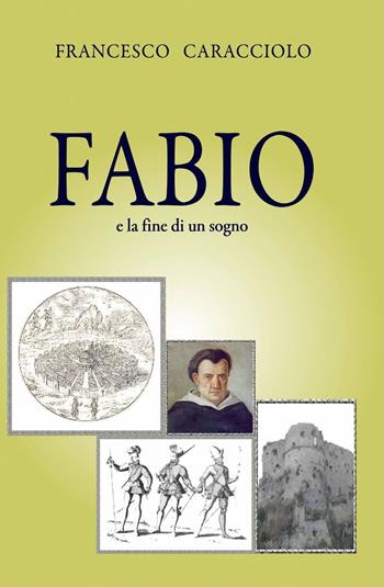 Fabio e la fine di un sogno - Francesco Caracciolo - Libro ilmiolibro self publishing 2013, La community di ilmiolibro.it | Libraccio.it