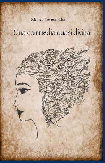 Una commedia quasi divina - Maria Teresa Usai - Libro ilmiolibro self publishing 2013, La community di ilmiolibro.it | Libraccio.it
