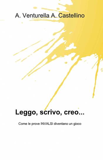 Leggo, scrivo, creo... - Annalisa Venturella, Anna Castellino - Libro ilmiolibro self publishing 2013, La community di ilmiolibro.it | Libraccio.it
