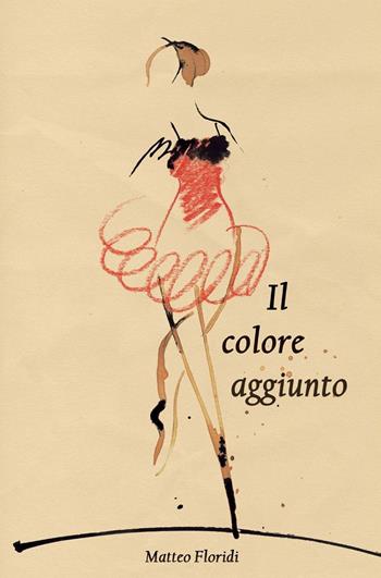 Il colore aggiunto - Matteo Floridi - Libro ilmiolibro self publishing 2013, La community di ilmiolibro.it | Libraccio.it