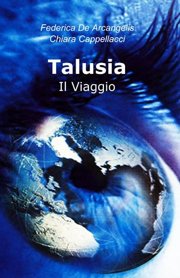 Talusia - Federica De Arcangelis, Chiara Cappellaci - Libro ilmiolibro self publishing 2013, La community di ilmiolibro.it | Libraccio.it