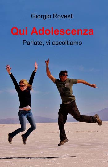 Qui adolescenza - Giorgio Rovesti - Libro ilmiolibro self publishing 2013, La community di ilmiolibro.it | Libraccio.it