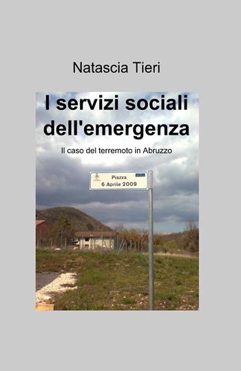 I servizi sociali dell'emergenza - Natascia Tieri - Libro ilmiolibro self publishing 2013, La community di ilmiolibro.it | Libraccio.it