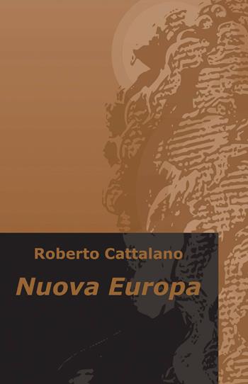 Nuova Europa - Roberto Cattalano - Libro ilmiolibro self publishing 2013, La community di ilmiolibro.it | Libraccio.it