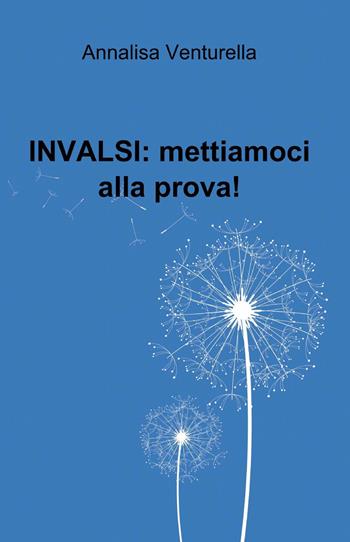 INVALSI: mettiamoci alla prova! - Annalisa Venturella - Libro ilmiolibro self publishing 2013, La community di ilmiolibro.it | Libraccio.it