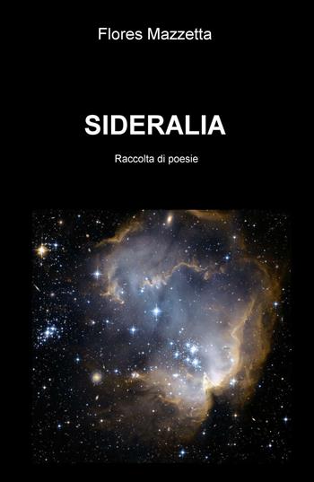 Sideralia - Flores Mazzetta - Libro ilmiolibro self publishing 2016 | Libraccio.it