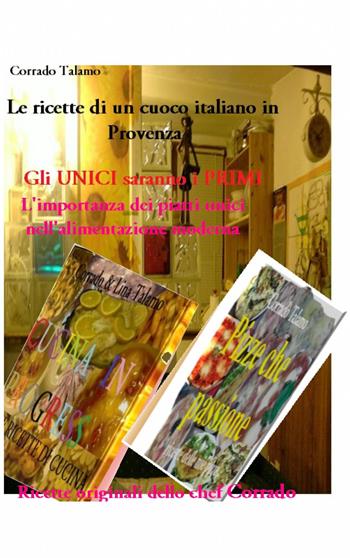 Le ricette di un cuoco italiano in Provenza - Corrado Talamo - Libro ilmiolibro self publishing 2013, La community di ilmiolibro.it | Libraccio.it