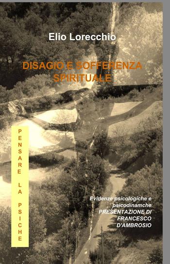 Disagio e sofferenza spirituale - Elio Lorecchio - Libro ilmiolibro self publishing 2013, La community di ilmiolibro.it | Libraccio.it