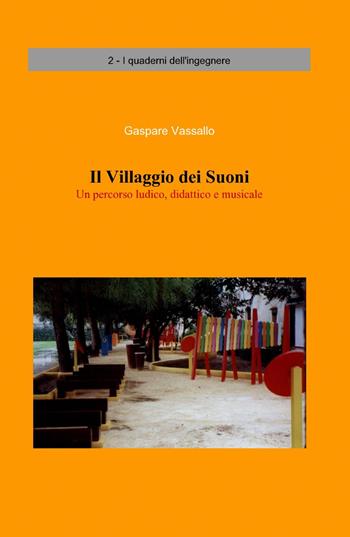Il villaggio dei suoni - Gaspare Vassallo - Libro ilmiolibro self publishing 2010, La community di ilmiolibro.it | Libraccio.it