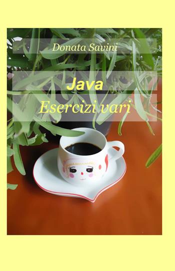 Java - Donata Savini - Libro ilmiolibro self publishing 2013, La community di ilmiolibro.it | Libraccio.it