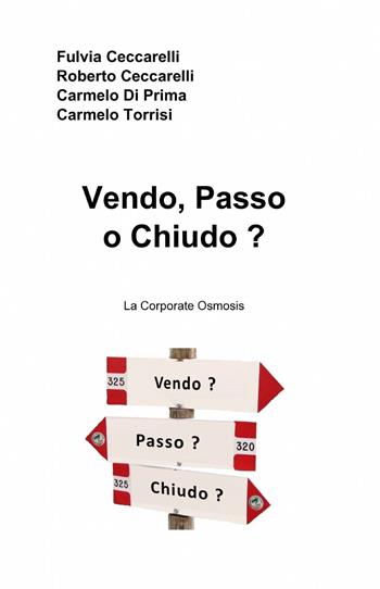 Vendo, passo o chiudo? - Roberto Ceccarelli, Fulvia Ceccarelli, Carmelo Di Prima - Libro ilmiolibro self publishing 2013, La community di ilmiolibro.it | Libraccio.it