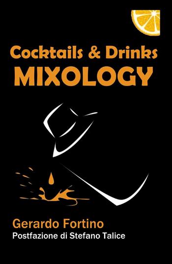 Cocktails & drinks mixology - Gerardo Fortino - Libro ilmiolibro self publishing 2013, La community di ilmiolibro.it | Libraccio.it