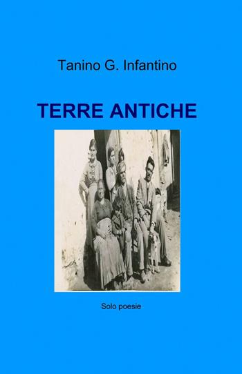 Terre antiche - Gaetano Infantino - Libro ilmiolibro self publishing 2013, La community di ilmiolibro.it | Libraccio.it