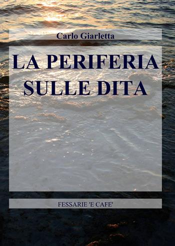 La periferia sulle dita - Carlo Giarletta - Libro ilmiolibro self publishing 2010, La community di ilmiolibro.it | Libraccio.it