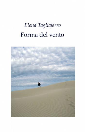 Forma del vento - Elena Tagliaferro - Libro ilmiolibro self publishing 2013, La community di ilmiolibro.it | Libraccio.it