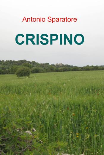 Crispino - Antonio Sparatore - Libro ilmiolibro self publishing 2013, La community di ilmiolibro.it | Libraccio.it