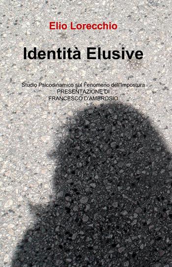 Identità elusive - Elio Lorecchio - Libro ilmiolibro self publishing 2013, La community di ilmiolibro.it | Libraccio.it