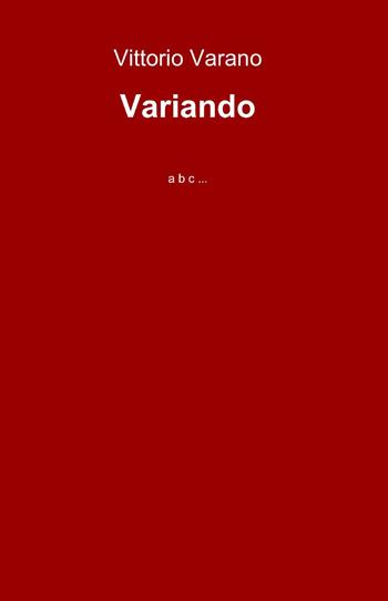 Variando - Vittorio Varano - Libro ilmiolibro self publishing 2013, La community di ilmiolibro.it | Libraccio.it