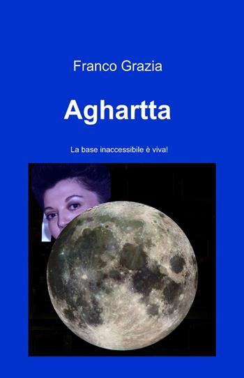 Aghartta - Franco Grazia - Libro ilmiolibro self publishing 2013, La community di ilmiolibro.it | Libraccio.it