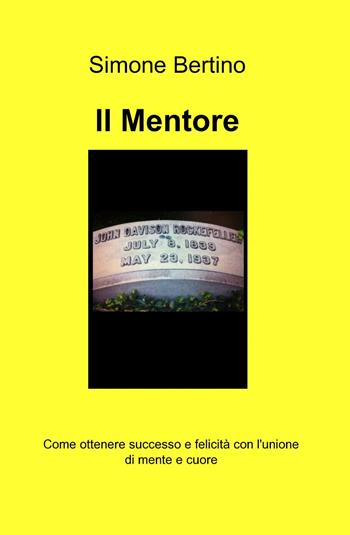 Il mentore - Simone Bertino - Libro ilmiolibro self publishing 2013, La community di ilmiolibro.it | Libraccio.it