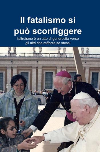 Il fatalismo si può sconfiggere - Eleuterio Pagano - Libro ilmiolibro self publishing 2013, La community di ilmiolibro.it | Libraccio.it