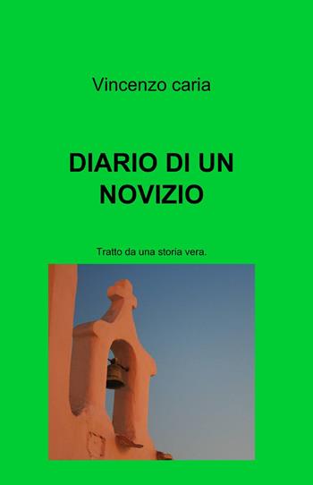 Diario di un novizio - Vincenzo Caria - Libro ilmiolibro self publishing 2013, La community di ilmiolibro.it | Libraccio.it