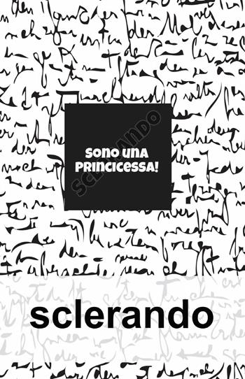 Sono una principessa! Sclerando - Elisa Corso - Libro ilmiolibro self publishing 2013, La community di ilmiolibro.it | Libraccio.it