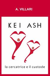 Kei Ash. La cercatrice e il custode
